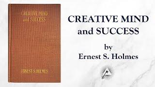 Creative Mind and Success (1919) by Ernest S. Holmes