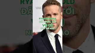 Ryan Reynolds đã nhắc tới vợ cũ như thế nào ? #w2w #fyp