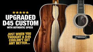 A Custom D-45 with Authentic Specs – Martin's Holy Grail, Upgraded!!