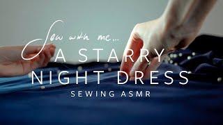 Sew with me... a Starry Night Dress - Cosy Sewing ASMR