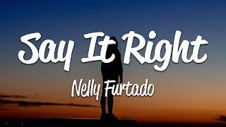 Nelly Furtado - Say It Right (Lyrics)