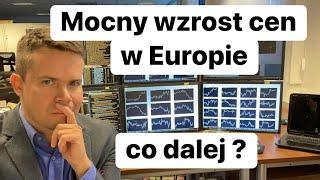 Mocny Wzrost Cen w Europie. Mocny Wzrost Cen Trwa.