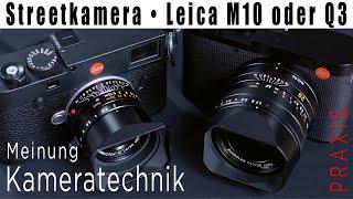 Leica M10 oder Q3 als Streetkamera? • meine Entscheidung