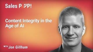 Content Integrity in the Age of AI with Jon Gillham