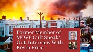 Former Member of MOVE Cult Speaks Out: Interview With Kevin Price