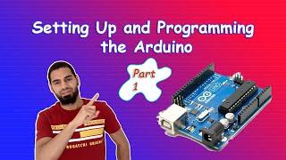 Arduino Tutorial 1- Setting Up and Programming the Arduino