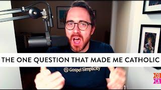 The One Question that Made Me Catholic