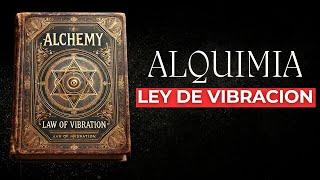 LEARN TO APPLY ALCHEMY IN YOUR LIFE - Principle of Vibration