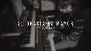 Su gracia es mayor || He giveth more grace (solo piano)