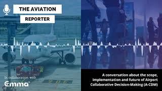 The Aviation Reporter: Implementation & future of Advanced Collaborative Decision Making in Aviation