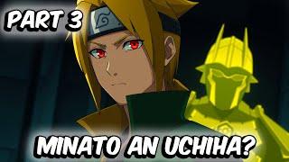 What If Minato Were Born An Uchiha? (Part 3)