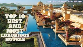 TOP 10 Best And Most Luxurious Hotels Worldwide.