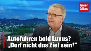 Autofahren bald Luxus? „Darf nicht das Ziel sein!“ | krone.tv NACHGEFRAGT