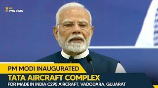 PM Modi inaugurates TATA Aircraft Complex For Made in India C295 Aircraft, Vadodara, Gujarat