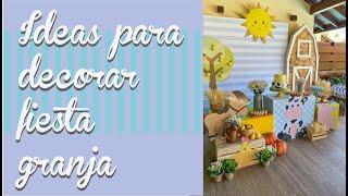 IDEAS para decorar FIESTA GRANJA | decoración de fiestas