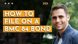 How to File on a BMC 84 bond