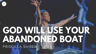 Priscilla Shirer: God Will Use Your Abandoned Boat