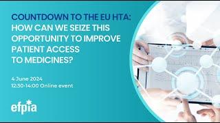 Countdown to the EU HTA: how can we seize this opportunity to improve patient access to medicines?