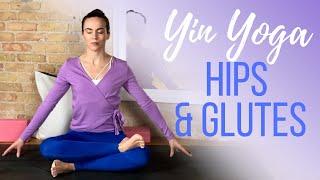 Yin Yoga for Hips and Glutes - 25 min Deep Glute Stretches to Release the Hip Area