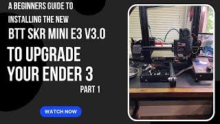 Ender 3 Upgrade: A Guide to Installing the BTT SKR Mini E3 V3.0 (Part 1)