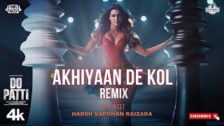 Akhiyaan De Kol Remix | Dj Vineet x Harsh Vardhan Raizada | Kriti S, Kajol, Shaheer S | Shilpa R