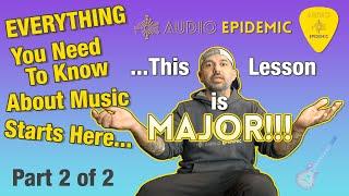 EVERYTHING You Need To Know About Music Starts Here...This Lesson Is MAJOR! Part 2 of 2