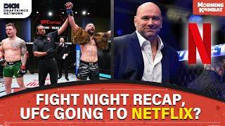 Fight Night Recap, UFC London, UFC To NETFLIX? | FULL EPISODE | Morning Kombat