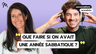 Que faire si on avait une année sabbatique ? Conversations du scarabée #24