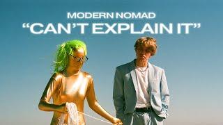 Modern Nomad - Can't Explain It (Official Music Video)