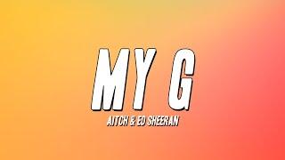 Aitch & Ed Sheeran - My G (Lyrics)