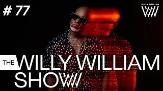 The Willy William Show #77