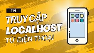 Hướng dẫn truy cập localhost từ điện thoại hoặc thiết bị khác