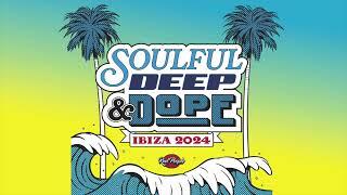 Soulful Deep & Dope Ibiza 2024 DJ Mix