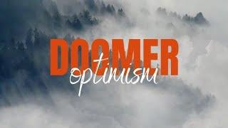 Doomer Optimism Part The First