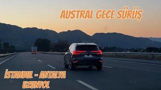 RENAULT AUSTRAL İLE İSTANBUL-ANTALYA GECE YOLCULUĞU // UZUNYOL