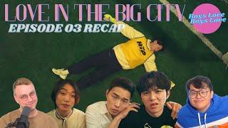 대도시의사랑법 Love in the Big City Episode 03 Recap | Boys Love Boys Love