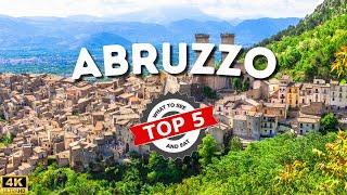 TOP 5 | ABRUZZO - Cosa Vedere e Mangiare nel 2024 | 4K