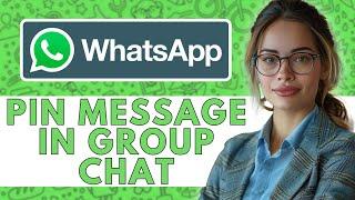 HOW TO PIN A MESSAGE ON WHATSAPP GROUP NEW UPDATED 2025 GUIDE!