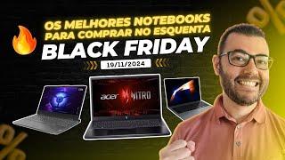 Qual notebook comprar no Esquenta Black Friday  Os melhores notebooks!