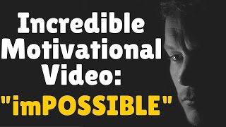 Incredible Motivational Video | imPOSSIBLE is Nothing by Rafael Eliassen