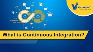 What is Continuous Integration? | DevOps Training | Visualpath