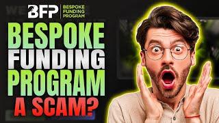 Is the Bespoke Funding Program a Scam? | Unveiling BFP Scams with Proof