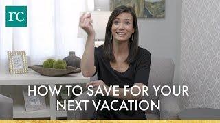 How To Save For Your Next Vacation!