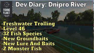 Fishing Planet Dev Diary:New Map Dnipro River,Trolling,Level 46, 32 Species,New GroundBaits