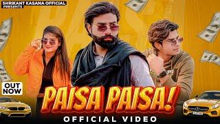 PAISA PAISA / Shrikant Kasana / Tushar Payla / Khushi Arya / Harendra Nagar / New Haryanvi song 2023