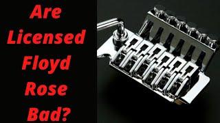 Are Licensed Floyd Rose Bad?