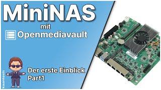 MiniNAS mit Openmediavault OS und Intel N100 Mainboard - Der erste Einblick Part1