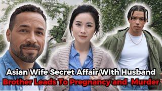 Asian Wife Secret Affair With Husband Younger Brother Leads To Pregnancy and Grisly Murder