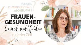 Die Gesundheit der Frau – Basisch gesund wohlfühlen zu jeder Zeit