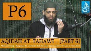 Aqidah At-Tahawi - [Part 6] | Allah is Living | Christian Beliefs about Jesus | Divine Power